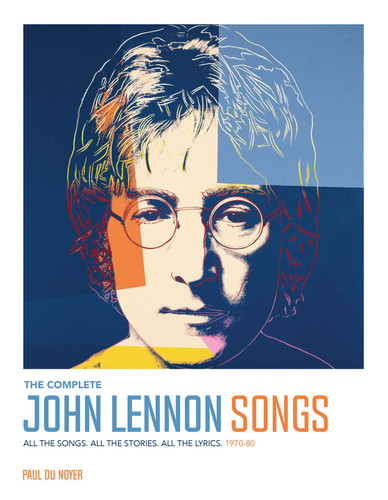 The Complete John Lennon Songs: All the Songs. All the Stories. All the Lyrics. 1970—80 book cover by Paul Du Noyer