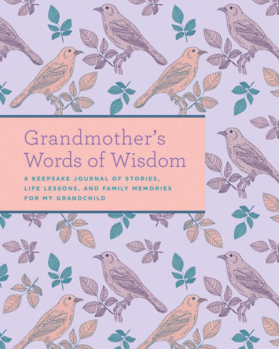 Grandmother's Words of Wisdom: A Keepsake Journal of Stories, Life Lessons, and Family Memories for My Grandchild book cover by Weldon Owen