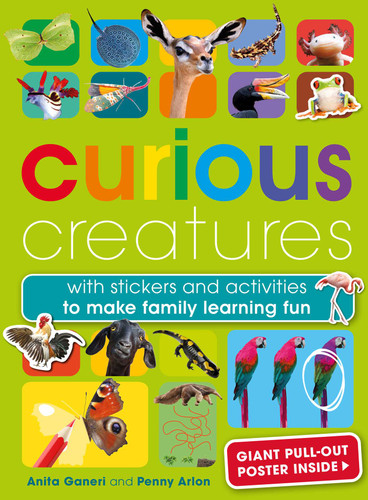 Curious Creatures: With stickers and activities to make family learning fun book cover by Anita Ganeri, Penny Arlon