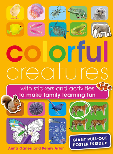 Colorful Creatures: With stickers and activities to make family learning fun book cover by Anita Ganeri, Penny Arlon