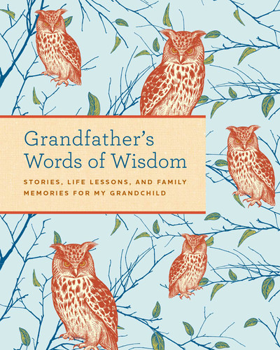 Grandfather's Words of Wisdom Journal: | Keepsake | Grandfathers Gift For Grandchild | Grandfather and Grandson | A Keepsake Journal of Advice, Lessons, and Love for my Grandchild book cover by Weldon Owen