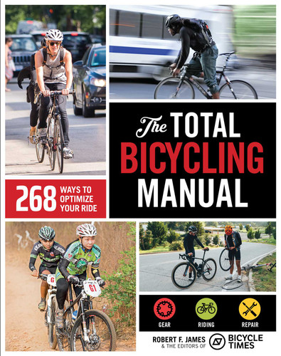 The Total Bicycling Manual: 268 Ways to Optimize Your Ride book cover by Robert F. James, Bicycle Times
