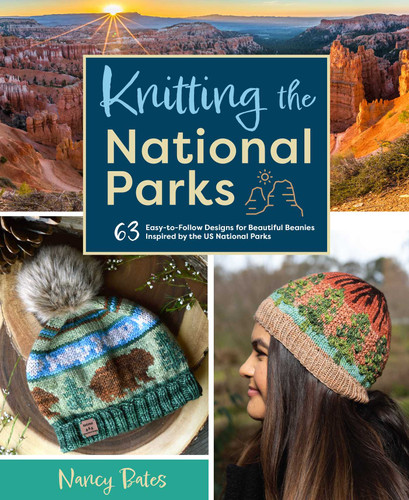Knitting the National Parks: 63 Easy-to-Follow Designs for Beautiful Beanies Inspired by the US National Parks (Knitting Books and Patterns; Knitting Beanies) book cover by Nancy Bates