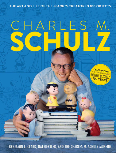 Charles M. Schulz: The Art and Life of the Peanuts Creator in 100 Objects (Peanuts Comics, Comic Strips, Charlie Brown, Snoopy) book cover by The Charles M. Schulz Museum, Benjamin L. Clark, Nat Gertler