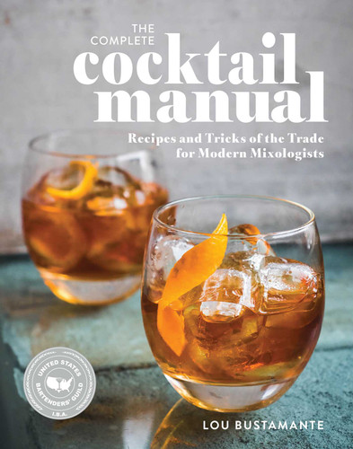 The Complete Cocktail Manual: Recipes and Tricks of the Trade for Modern Mixologists book cover by Lou Bustamante