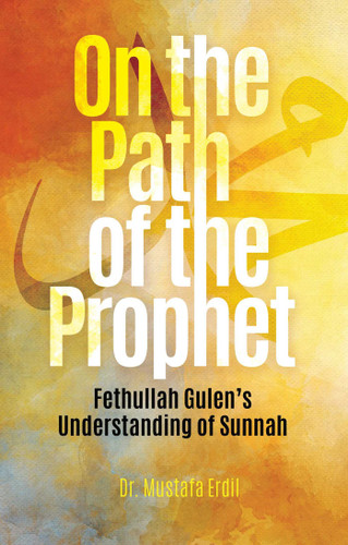 On the Path of the Prophet: Fethullah Gulen's Understanding of Sunnah book cover by Mustafa Erdil