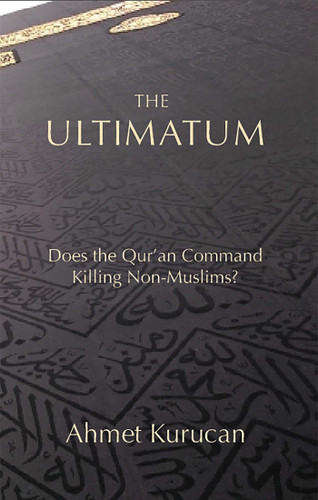 The Ultimatum: Does the Qur'an Command Killing Non-Muslims? book cover by Ahmet Kurucan