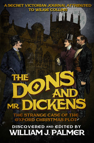 The Dons and Mr. Dickens: The Strange Case of the Oxford Christmas Plot book cover by William J Palmer