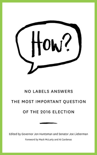 HOW?: No Labels Answers  The Most Important Question  Of the 2016 Election book cover by No Labels Foundation