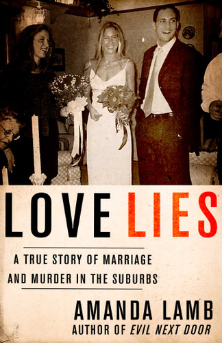 Love Lies: A True Story of Marriage and Murder in the Suburbs book cover by Amanda Lamb