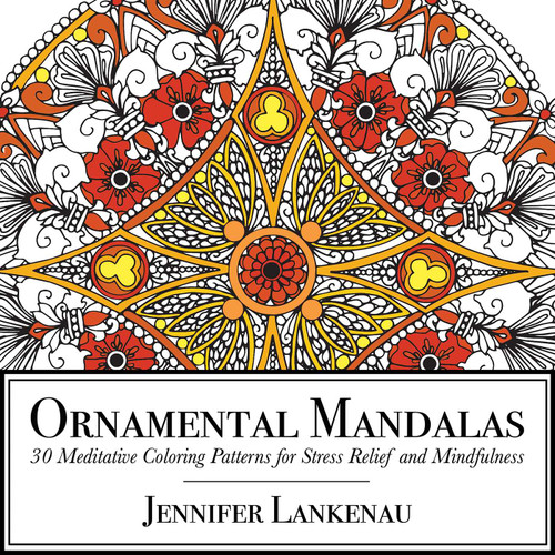 Ornamental Mandalas: 30 Meditative Coloring Patterns for Stress Relief and Mindfulness book cover by Jennifer Lankenau