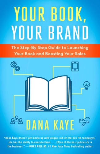 Your Book, Your Brand: The Step-By-Step Guide to Launching Your Book and Boosting Your Sales book cover by Dana Kaye