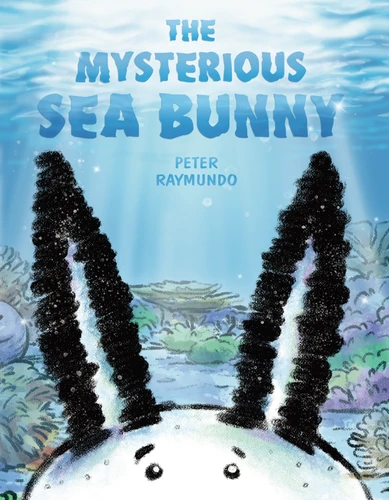 The Mysterious Sea Bunny book cover by Peter Raymundo