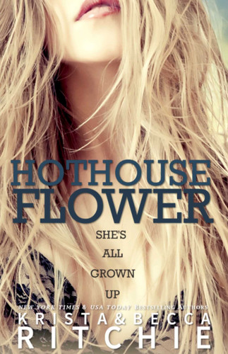 Hothouse Flower: The Calloway Sisters, Book 2 (The Calloway Sisters) book cover by Krista Ritchie, Becca Ritchie