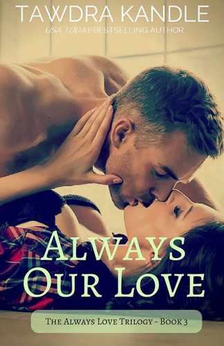 Always Our Love: Always Love Trilogy, Book 3 (Always Love Trilogy) book cover by Tawdra Kandle