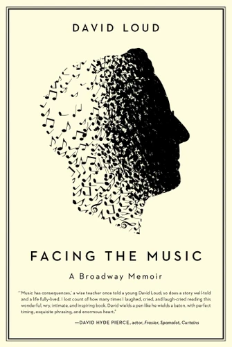 Facing the Music: a Broadway memoir book cover by David Loud