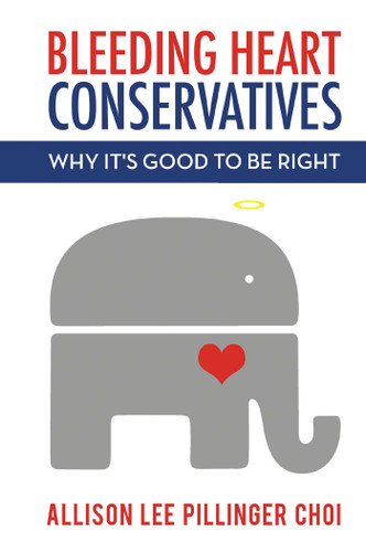 Bleeding Heart Conservatives: Why It's Good to Be Right book cover by Allison  Lee Pillinger  Choi