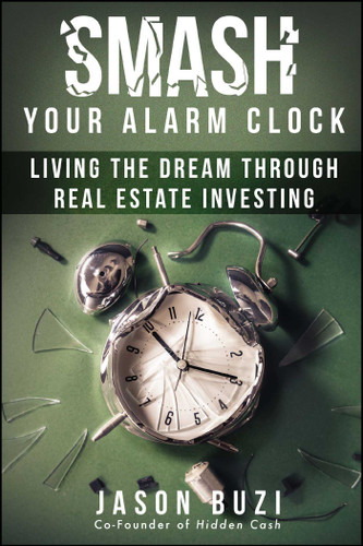 Smash Your Alarm Clock!: Living the Dream Through Real Estate Investing book cover by Jason Buzi