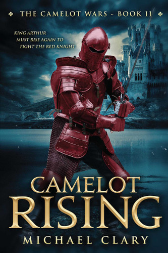 Camelot Rising: The Camelot Wars (Book Two) (The Camelot Wars) book cover by Michael Clary