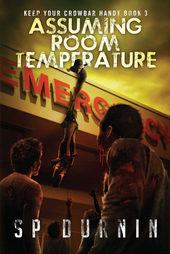Assuming Room Temperature (Keep Your Crowbar Handy) book cover by SP Durnin
