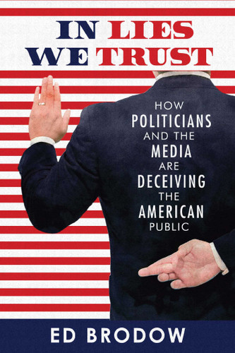 In Lies We Trust: How Politicians and the Media Are Deceiving the American Public book cover by Ed  Brodow
