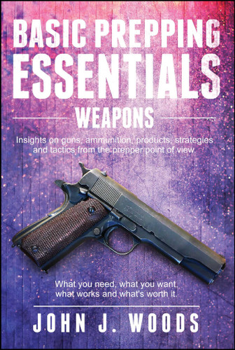 Basic Prepping Essentials: Weapons book cover by John J. Woods