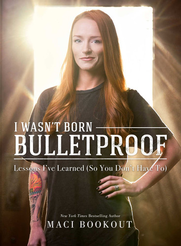 I Wasn't Born Bulletproof: Lessons I've Learned (So You Don't Have To) book cover by Maci Bookout