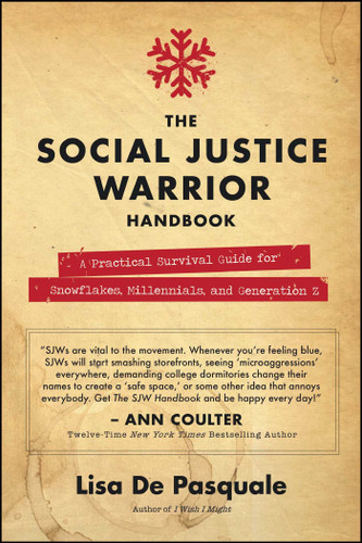 The Social Justice Warrior Handbook: A Practical Survival Guide for Snowflakes, Millennials, and Generation Z book cover by Lisa De Pasquale
