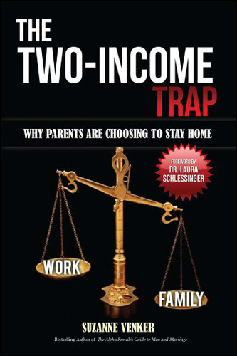 The Two-Income Trap: Why Parents Are Choosing to Stay Home book cover by Suzanne  Venker