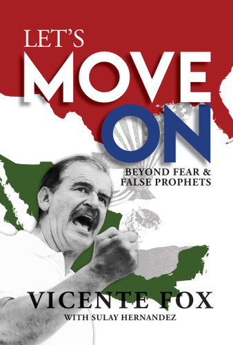 Let's Move On: Beyond Fear & False Prophets book cover by Vicente Fox