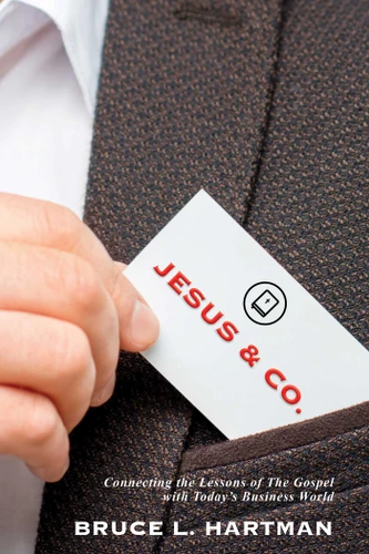 Jesus & Co.: Connecting the Lessons of The Gospel with Today's Business World book cover by Bruce L. Hartman