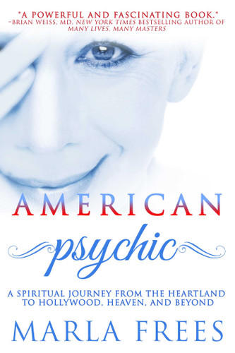 American Psychic: A Spiritual Journey from the Heartland to Hollywood, Heaven, and Beyond book cover by Marla Frees