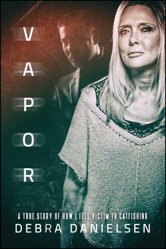 Vapor: A True Story of How I Fell Victim to Catfishing book cover by Debra Danielsen