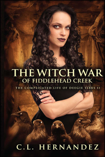 The Witch War of Fiddlehead Creek: The Complicated Life of Deegie Tibbs Book II (The Complicated Life of Deegie Tibbs) book cover by C.L. Hernandez