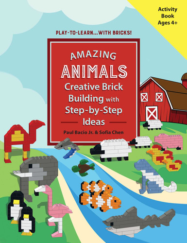 AMAZING ANIMALS: Creative Brick Building with Step-by-Step Ideas (Play-to-Learn...With Bricks!) book cover by Paul Bacio, Sofia Chen