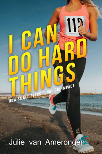 I Can Do Hard Things: How Small Steps Equal Big Impact book cover by Julie van Amerongen