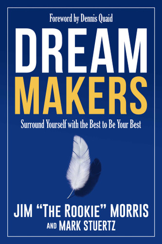 Dream Makers: Surround Yourself with the Best to Be Your Best book cover by Jim Morris, Mark Stuertz
