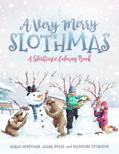 A Very Merry Slothmas: A Slothtastic Coloring Book book cover by Sarah Heneghan, Alana Mills, Madeline Sturgeon