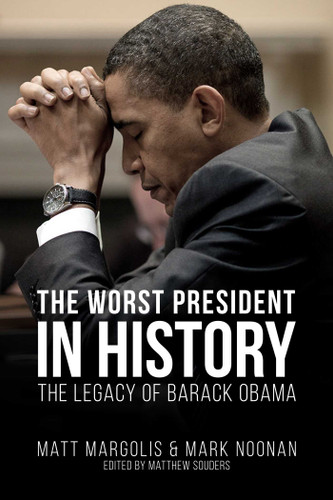 The Worst President in History: The Legacy of Barack Obama book cover by Matt Margolis, Mark Noonan