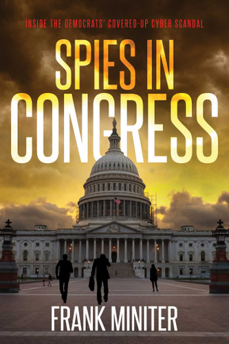 Spies in Congress: Inside the Democrats' Covered-Up Cyber Scandal book cover by Frank Miniter