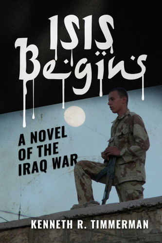 ISIS Begins: A Novel of the Iraq War book cover by Kenneth  R. Timmerman