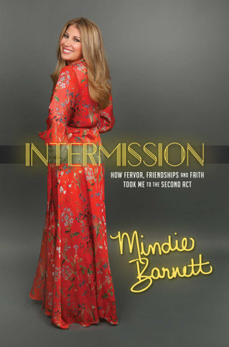 Intermission: How Fervor, Friendships and Faith Took Me to The Second Act book cover by Mindie Barnett