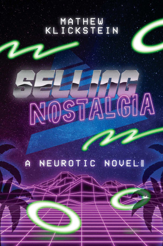 Selling Nostalgia: A Neurotic Novel book cover by Mathew Klickstein