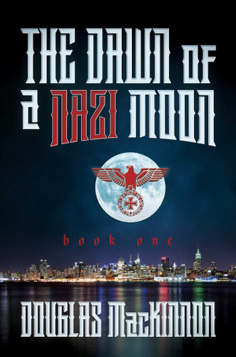 The Dawn of a Nazi Moon: Book One book cover by Douglas MacKinnon