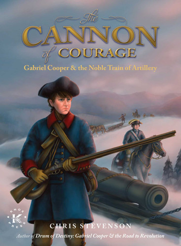 The Cannon of Courage: Gabriel Cooper & the Noble Train of Artillery book cover by Chris Stevenson