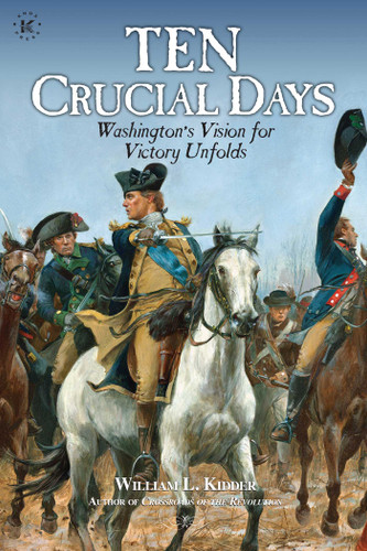 Ten Crucial Days: Washington's Vision for Victory Unfolds book cover by William L. Kidder