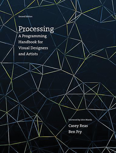 Processing, second edition: A Programming Handbook for Visual Designers and Artists book cover by Casey Reas, Ben Fry