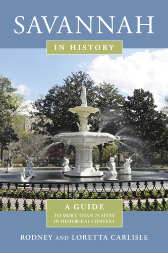 Savannah in History: A Guide to More Than 75 Sites in Historical Context book cover by Rodney Carlisle, Loretta Carlisle