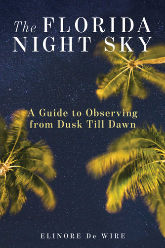 The Florida Night Sky: A Guide to Observing from Dusk Till Dawn book cover by Elinor De Wire