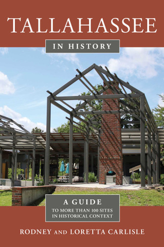 Tallahassee in History: A Guide to More than 100 Sites in Historical Context book cover by Rodney Carlisle, Loretta Carlisle